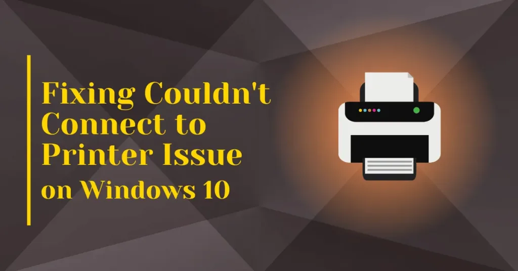 Fixing Couldn't Connect to Printer Issue on Windows 10