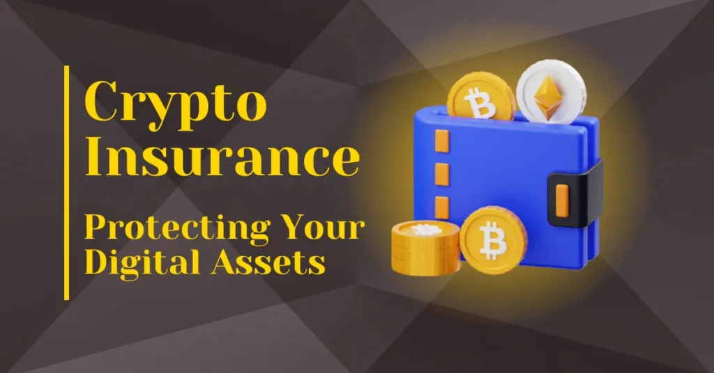 Crypto Insurance : Protecting Your Digital Assets